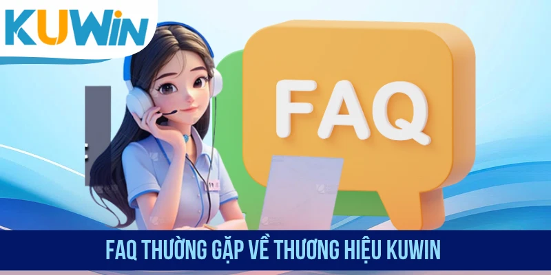 FAQ thường gặp về thương hiệu KUWIN